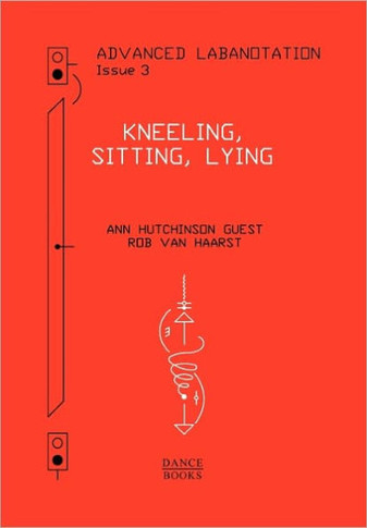 Advanced Labanotation, Volume 1, Part 3: Kneeling, Sitting, Lying