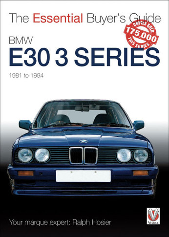 BMW E30 3 Series 1981 to 1994: The Essential Buyer's Guide