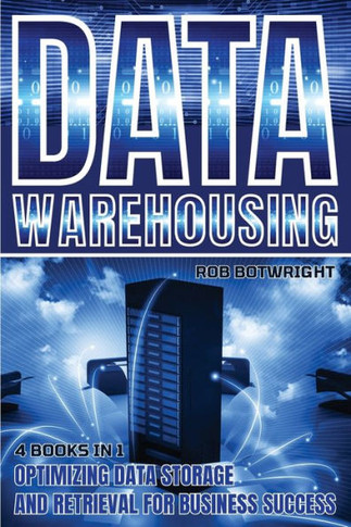 Data Warehousing: Optimizing Data Storage And Retrieval For Business Success