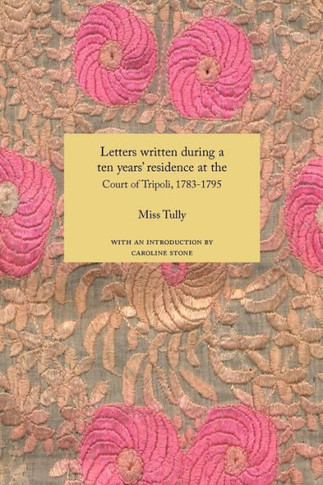 Letters Written During a Ten Year's Residence at the Court of Tripoli, 1783-1795 (1816)