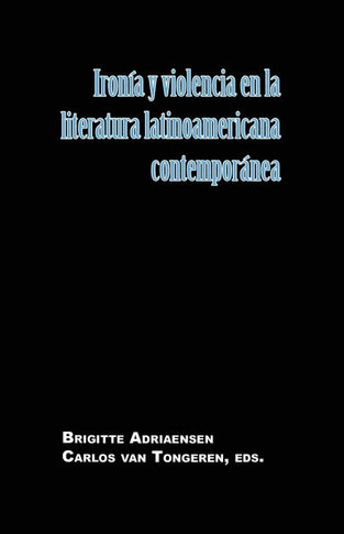 Iron?? Y Violencia En La Literatura Latinoamericana Contempor??ea