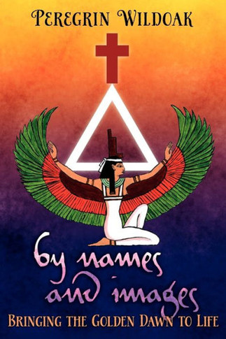 By Names and Images: Bringing the Golden Dawn to Life