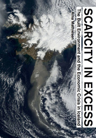 Scarcity in Excess: The Built Environment and the Economic Crisis in Iceland