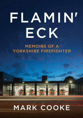 Flamin' Eck: Memoirs of a Yorkshire Firefighter