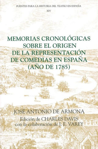 Memorias Cronol??icas Sobre El Origen de la Representaci?? de Comedias En Espa?? (A?? de 1785)