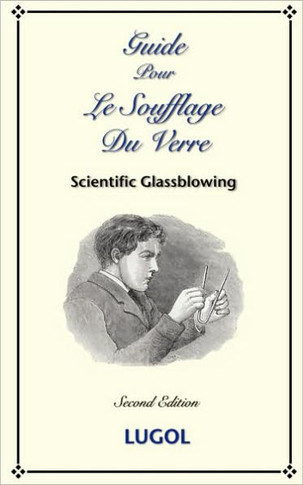 Guide Pour Le Soufflage Du Verre - Scientific Glassblowing (French)