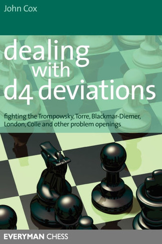 Dealing with D4 Deviations: Fighting the Trompowsky, Torre, Blackmar-Diemer, Stonewall, Colle and Other Problem Openings