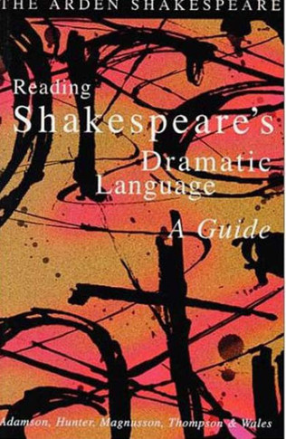 Reading Shakespeare's Dramatic Language