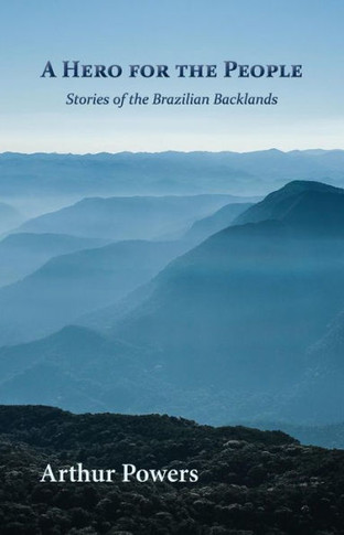 A Hero for the People: Stories of the Brazilian Backlands