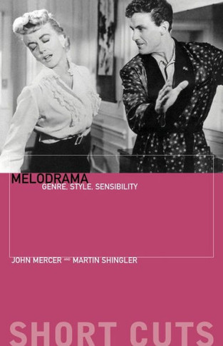 Melodrama: Genre, Style, Sensibility