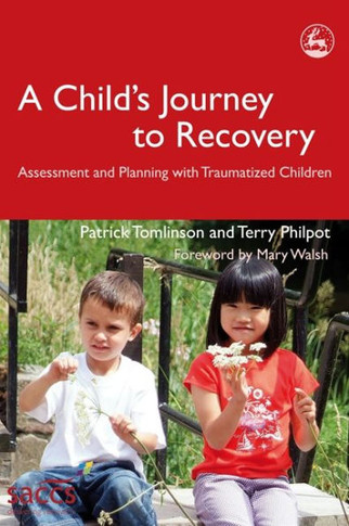 A Child's Journey to Recovery: Assessment and Planning for Traumatized Children