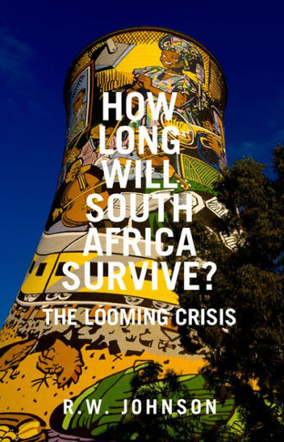 How Long Will South Africa Survive?: The Looming Crisis