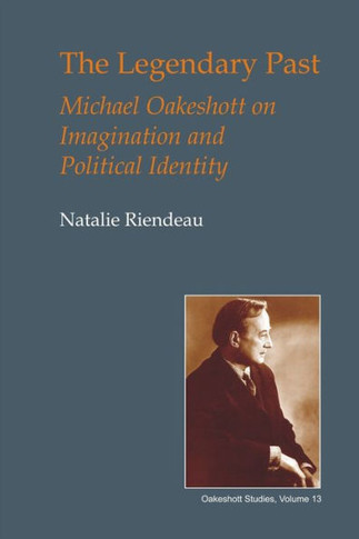 Legendary Past: Michael Oakeshott on Imagination and Political Identity