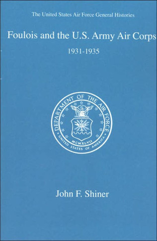 Foulois and the U. S. Army Air Corps