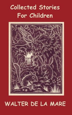 Collected Stories for Children - 17 short stories - Dick and the Beanstalk, The Dutch Cheese, A Penny a Day, The Scarecrow, The Three Sleeping Boys of