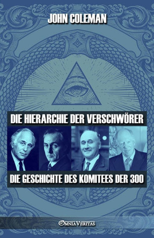Die Hierarchie der Verschw??er: Die Geschichte des Komitees der 300