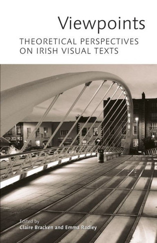 Viewpoints: Theoretical Perspectives on Irish Visual Texts