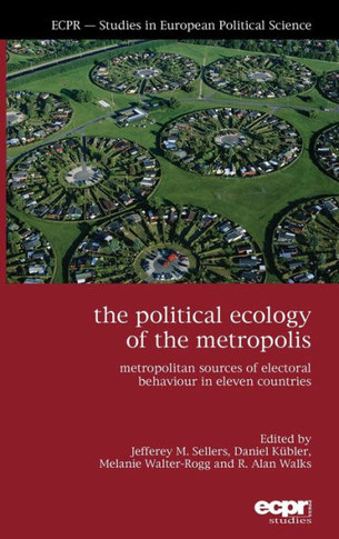 The Political Ecology of the Metropolis: Metropolitan Sources of Electoral Behaviour in Eleven Countries