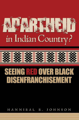 Apartheid in Indian Country: Seeing Red Over Black Disenfranchisement