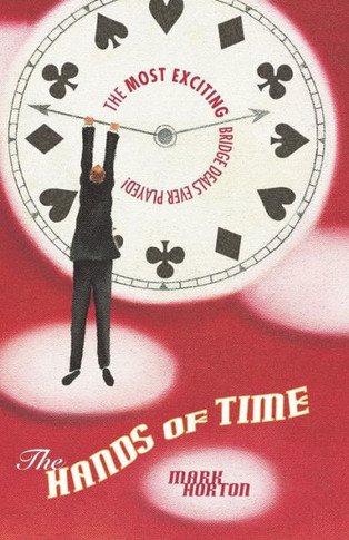 The Hands of Time: The Most Exciting Bridge Deals Ever Played
