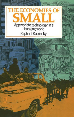 Economies of Small: Appropriate Technology in a Changing World