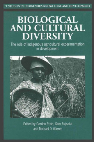Biological and Cultural Diversity: The role of indigenous agricultural experimentation in development