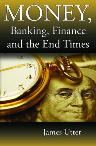 Money, Banking, Finance and the End Times