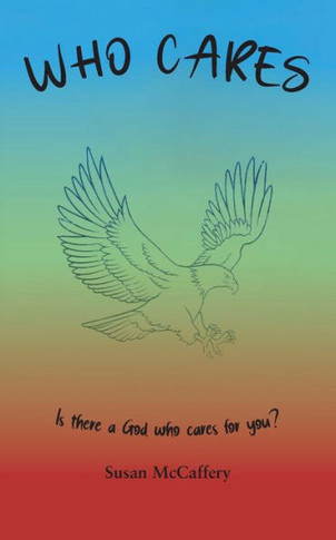 Who Cares: Is there a God who cares for you?
