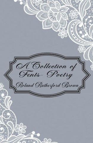 A Collection of Fents: Poetry by Roland Rutherford Brown