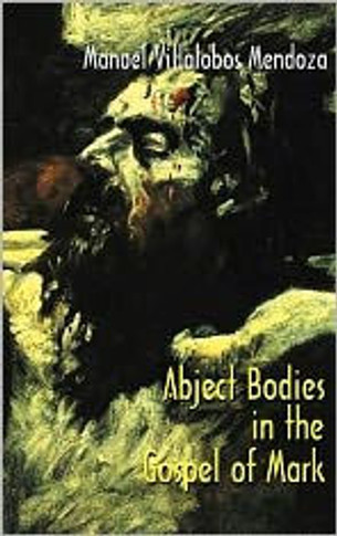 Abject Bodies in the Gospel of Mark