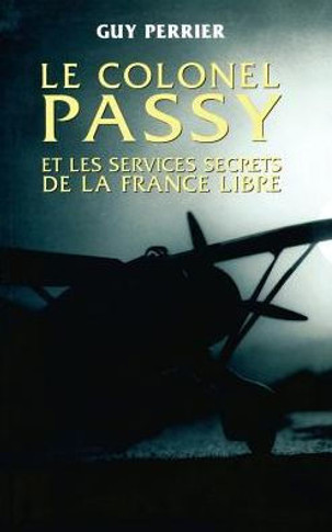Le colonel Passy et les services secrets de la France Libre