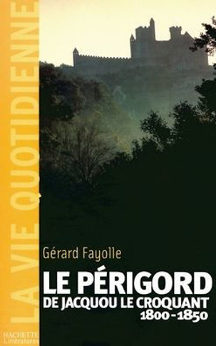 La vie quotidienne en P??igord au temps de Jacquou le Croquant