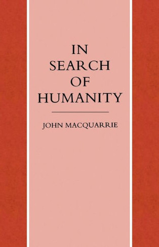 In Search of Humanity: A Theological and Philosophical Approach