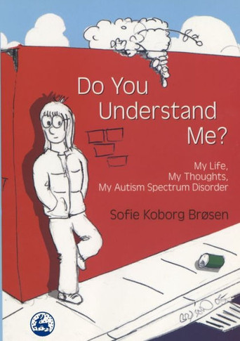 Do You Understand Me?: My Life, My Thoughts, My Autism Spectrum Disorder