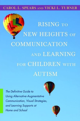 Rising to New Heights of Communication and Learning for Children with Autism: The Definitive Guide to Using Alternative-Augmentative Communication, Vi