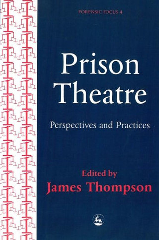 Prison Theatre: Practices and Perspectives