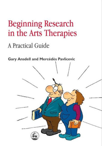 Beginning Research in the Arts Therapies: A Practical Guide