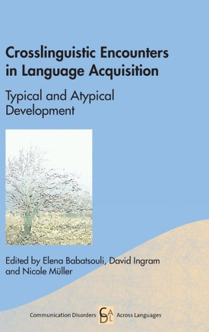 Crosslinguistic Encounters in Language Acquisition: Typical and Atypical Development