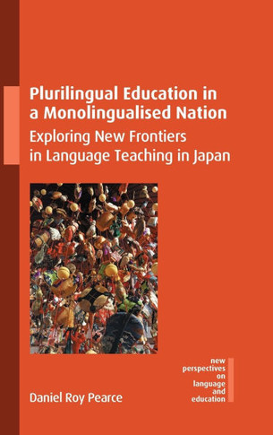 Plurilingual Education in a Monolingualised Nation: Exploring New Frontiers in Language Teaching in Japan