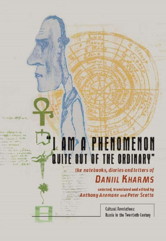 ""I Am a Phenomenon Quite Out of the Ordinary"": The Notebooks, Diaries and Letters of Daniil Kharms