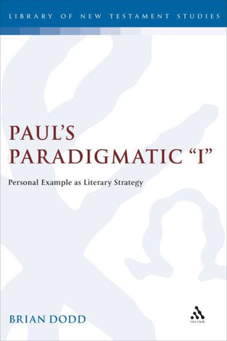 Paul's Paradigmatic I: Personal Example as Literary Strategy