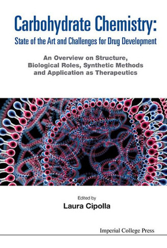 Carbohydrate Chemistry: State of the Art and Challenges for Drug Development - An Overview on Structure, Biological Roles, Synthetic Methods and Appli