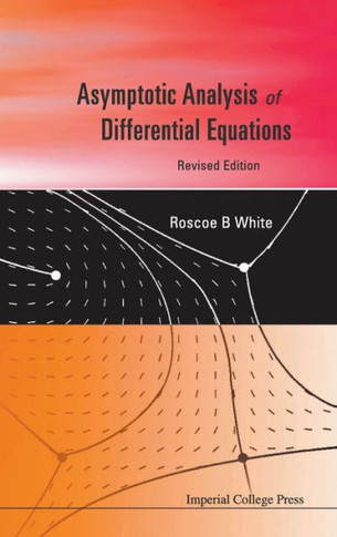 Asymptotic Analysis of Differential Equations (Revised Edition)