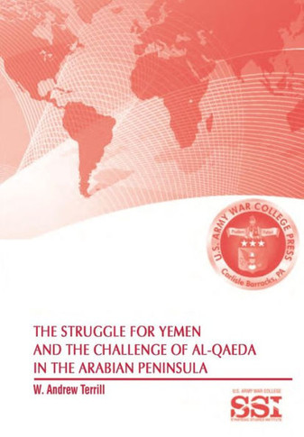 The Struggle for Yemen and the Challenge of Al-Qaeda in the Arabian Peninsula