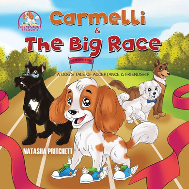 Carmelli & The Big Race: A Dog's Tale of Acceptance & Friendship