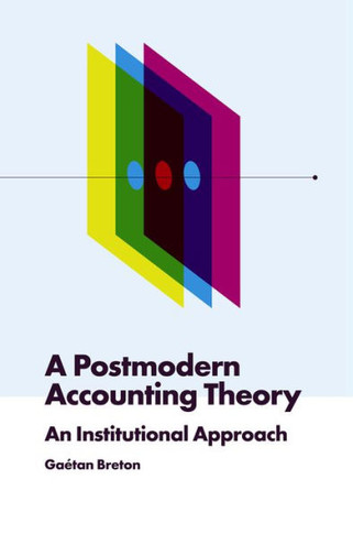 A Postmodern Accounting Theory: An Institutional Approach