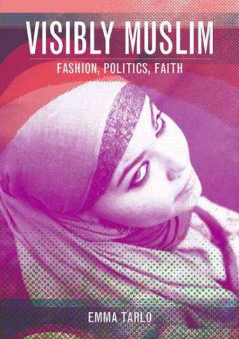 Visibly Muslim: Fashion, Politics, Faith