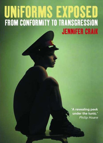 Uniforms Exposed: From Conformity to Transgression