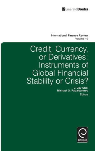 Credit, Currency or Derivatives: Instruments of Global Financial Stability or Crisis?