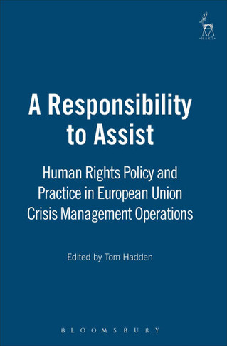 A Responsibility to Assist: Human Rights Policy and Practice in European Union Crisis Management Operations